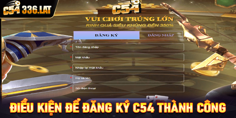 Điều kiện để đăng ký C54 thành công các bet thủ cần nắm được