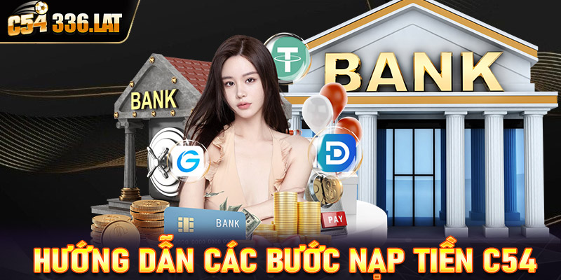 Hướng dẫn nạp tiền c54 bằng các bước đơn giản nhấtHướng dẫn nạp tiền c54 bằng các bước đơn giản nhất