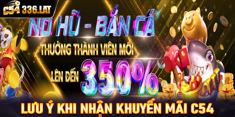 Lưu ý khi nhận khuyến mãi C54 để tránh gặp phải sự cố