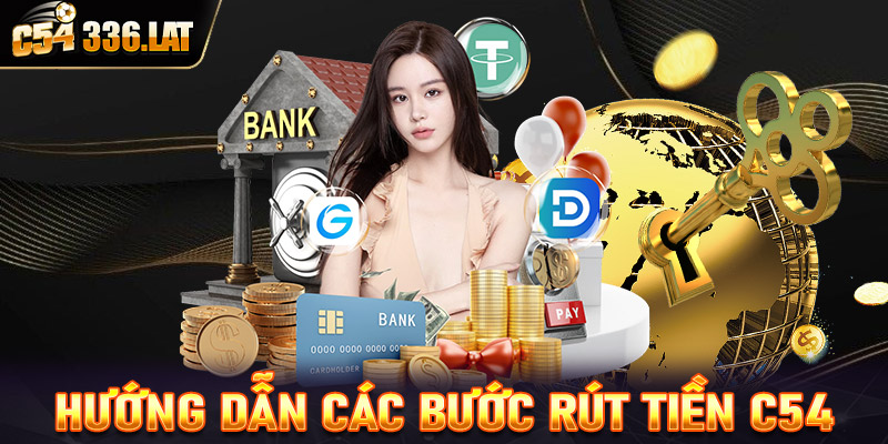 Hướng dẫn chi tiết các bước rút tiền C54 đơn giản nhất cho bet thủHướng dẫn chi tiết các bước rút tiền C54 đơn giản nhất cho bet thủ