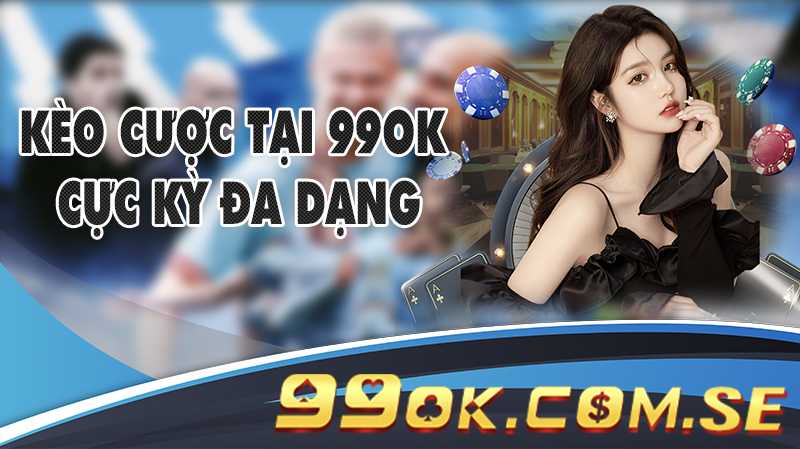 Trò Chơi Đa Dạng Tại 99OK
