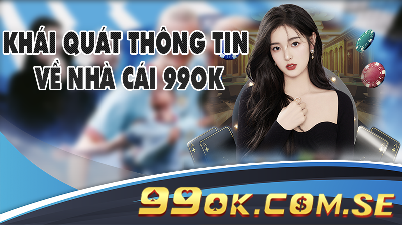 Giới Thiệu Về 99OK